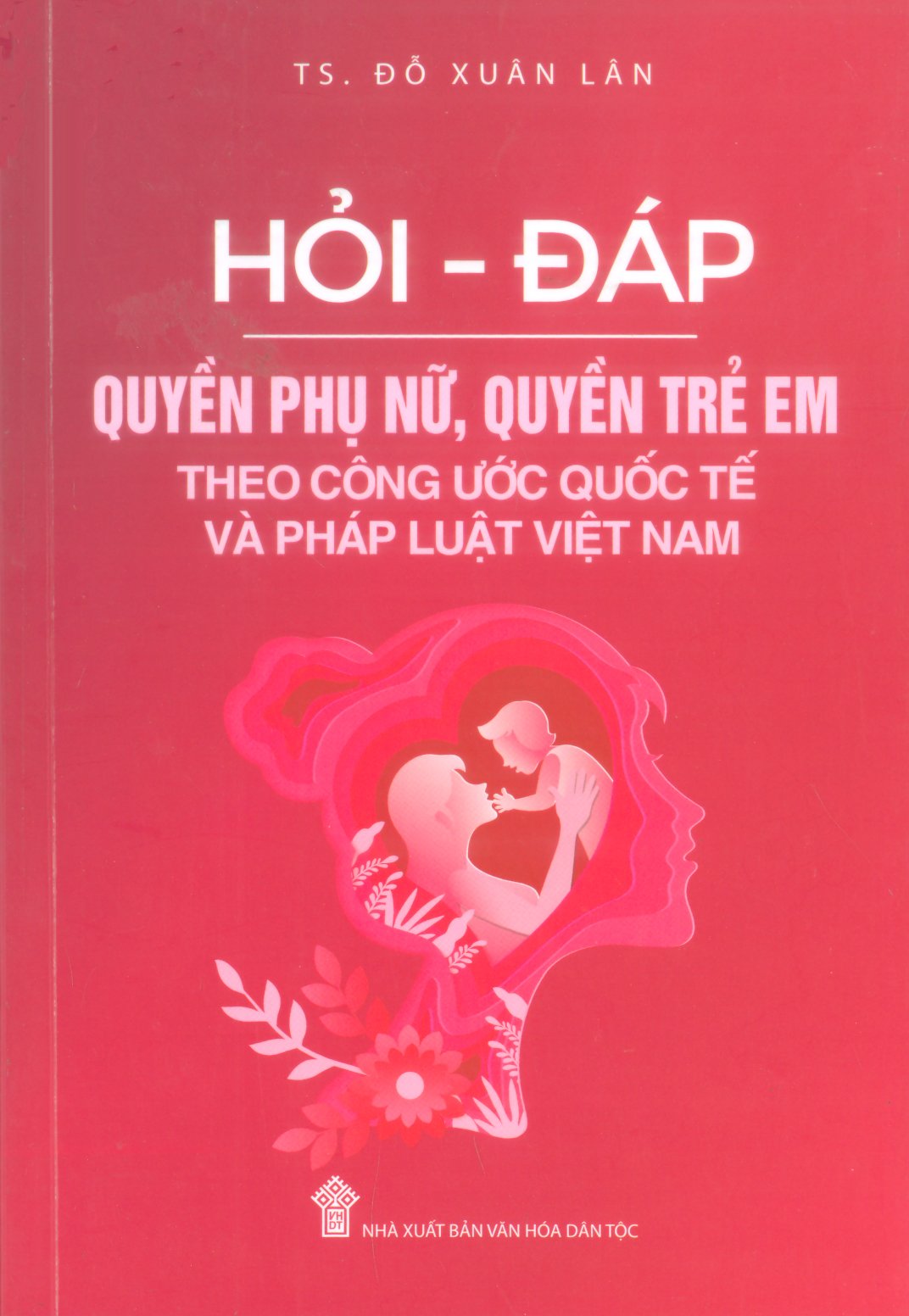 HỎI – ĐÁP Quyền phụ nữ, quyền trẻ em  theo Công ước Quốc tế và Pháp luật Việt Nam